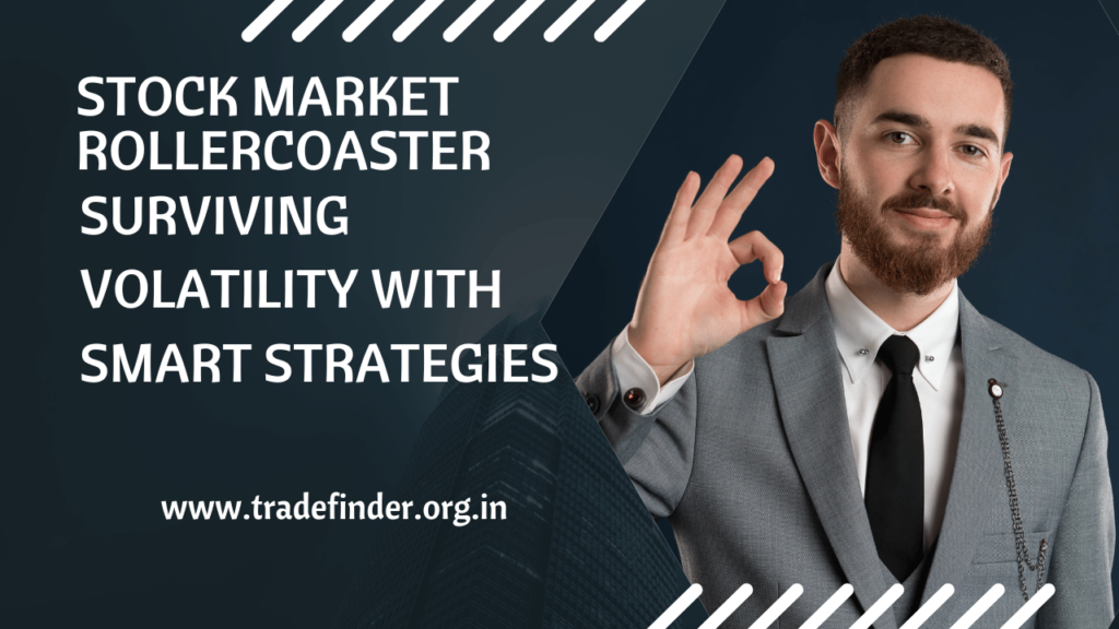 Stock Market Rollercoaster: Surviving Volatility with Smart Strategies